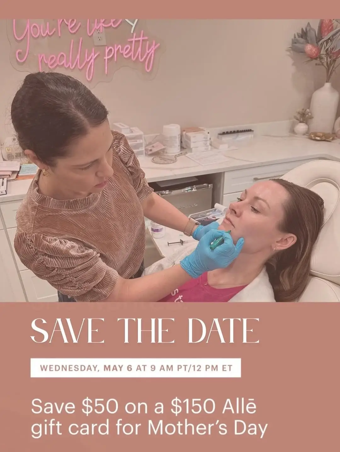 Aesthetic provider performing facial injection treatment on a client in a med spa, with ‘Save the Date’ text promoting a Mother’s Day offer: save $50 on a $150 Allē gift card, Wednesday May 6 at 9 AM PT / 12 PM ET